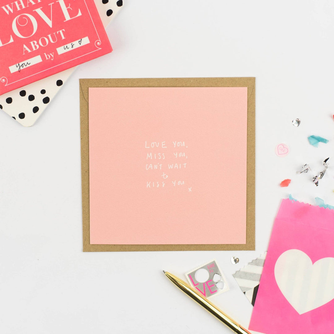 Greeting Card: Love You, Miss You, Can’t Wait To Kiss You - Birch & BrackenCARDS