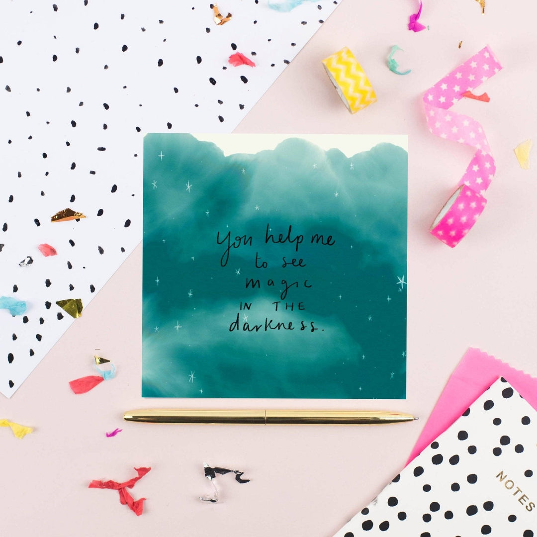 Greeting Card: You Help Me See Magic In The Darkness - Birch & BrackenCARDS