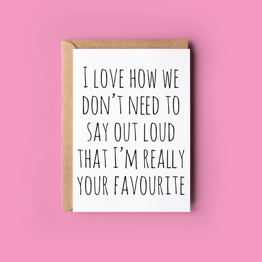 Greeting Card: I'm Really Your Favourite - Birch & BrackenCARDS