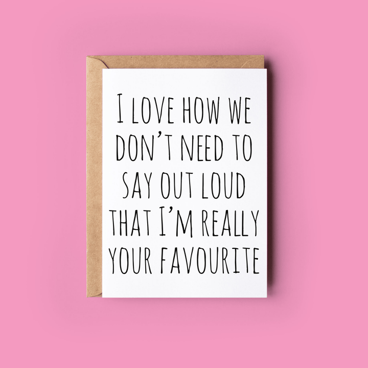 Greeting Card: I'm Really Your Favourite - Birch & BrackenCARDS